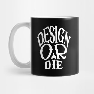 Design or Die Mug